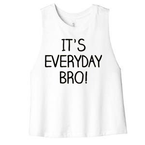 It's Everyday Bro! Funny Women's Racerback Cropped Tank