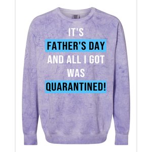 It's Father's Day And All I Got Was Quarantined Colorblast Crewneck Sweatshirt