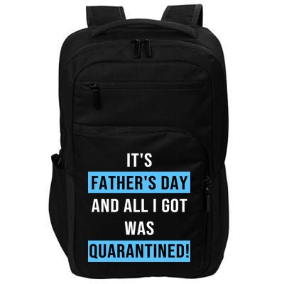 It's Father's Day And All I Got Was Quarantined Impact Tech Backpack