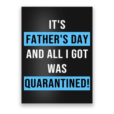 It's Father's Day And All I Got Was Quarantined Poster