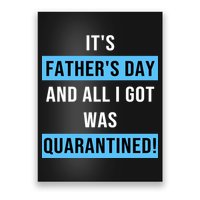 It's Father's Day And All I Got Was Quarantined Poster