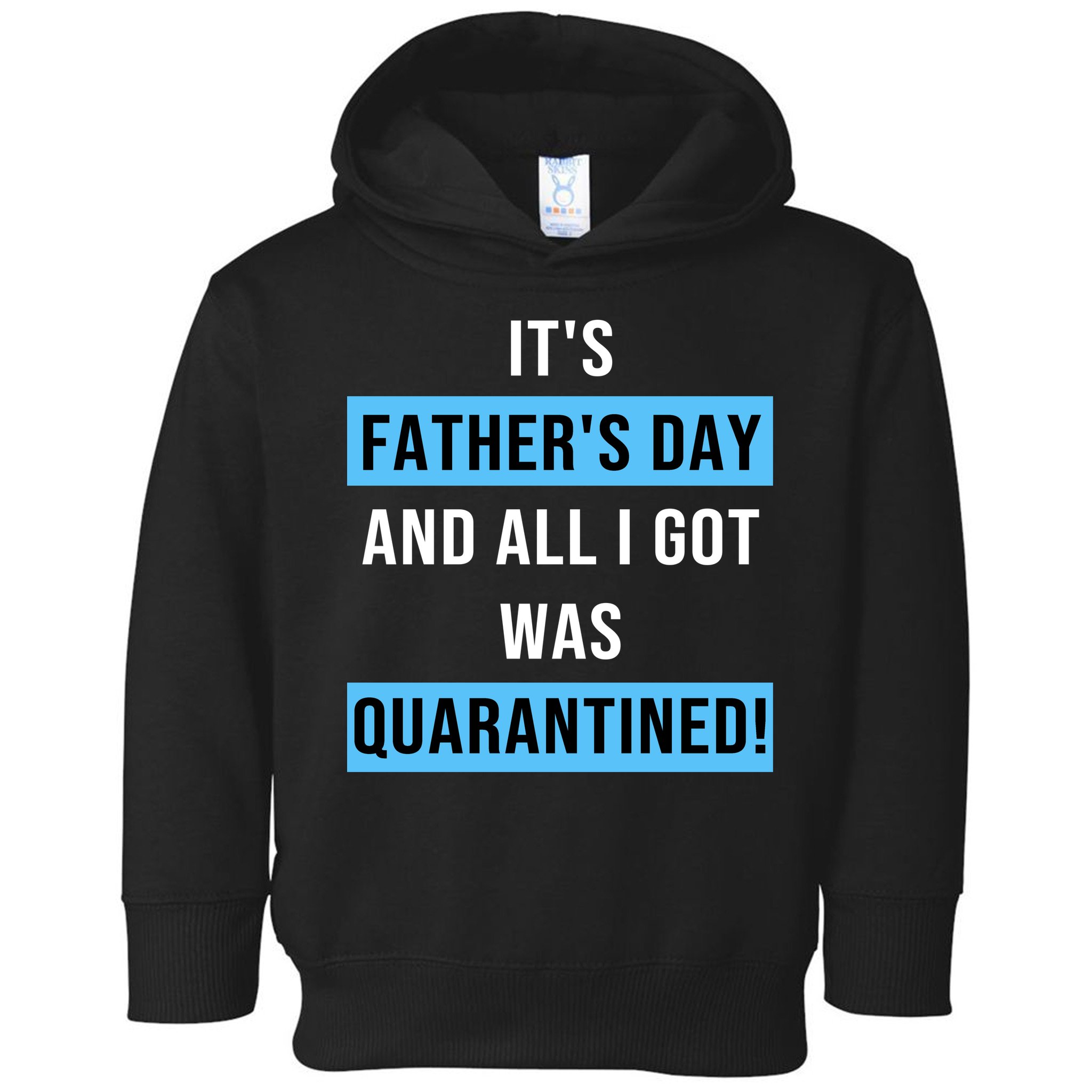 It's Father's Day And All I Got Was Quarantined Toddler Hoodie