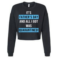 It's Father's Day And All I Got Was Quarantined Cropped Pullover Crew