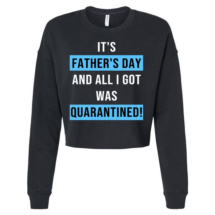 It's Father's Day And All I Got Was Quarantined Cropped Pullover Crew