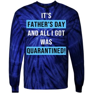 It's Father's Day And All I Got Was Quarantined Tie-Dye Long Sleeve Shirt