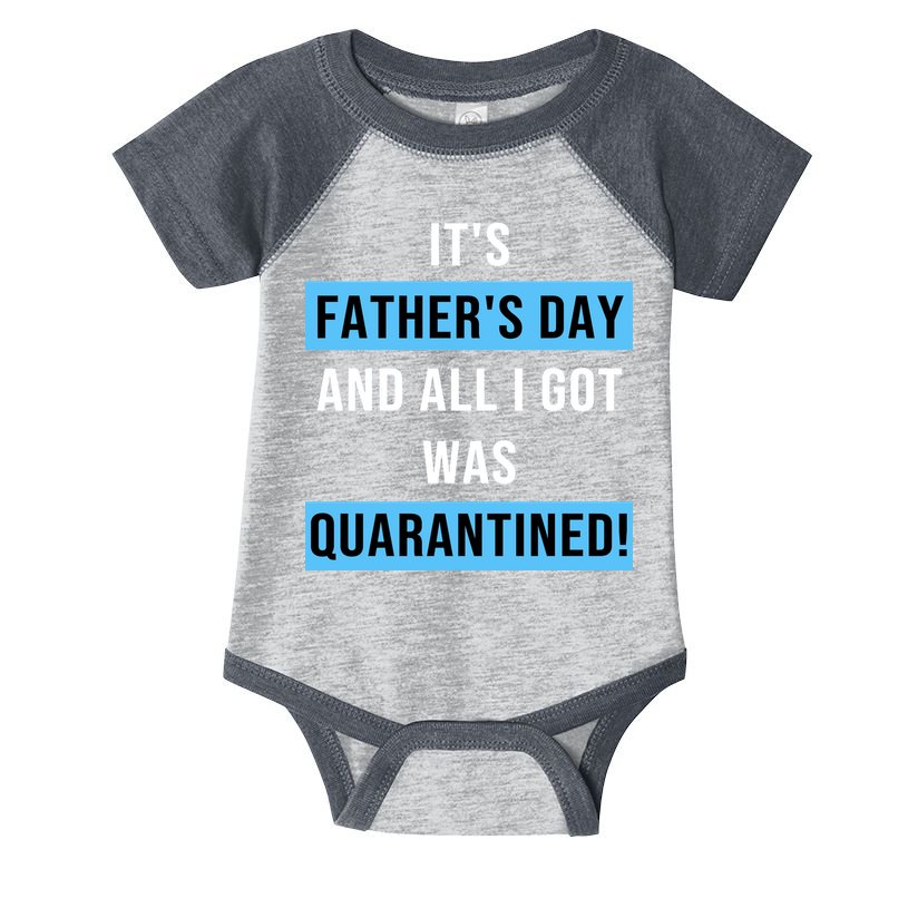 It's Father's Day And All I Got Was Quarantined Infant Baby Jersey Bodysuit