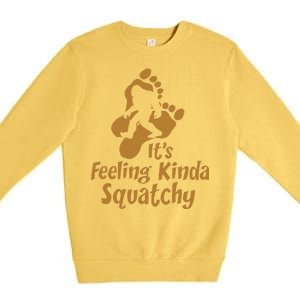 It's Feeling Kinda Squatchy Premium Crewneck Sweatshirt