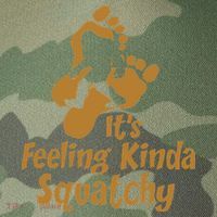 It's Feeling Kinda Squatchy Legacy Tie Dye Trucker Hat