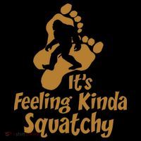 It's Feeling Kinda Squatchy High Crown Mesh Back Trucker Hat