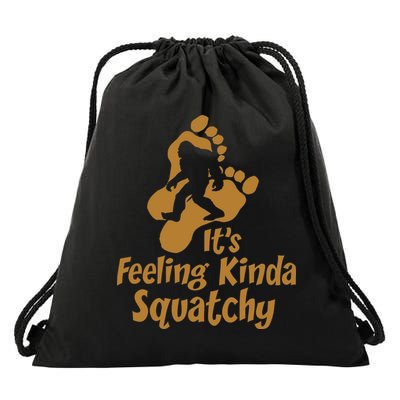 It's Feeling Kinda Squatchy Drawstring Bag