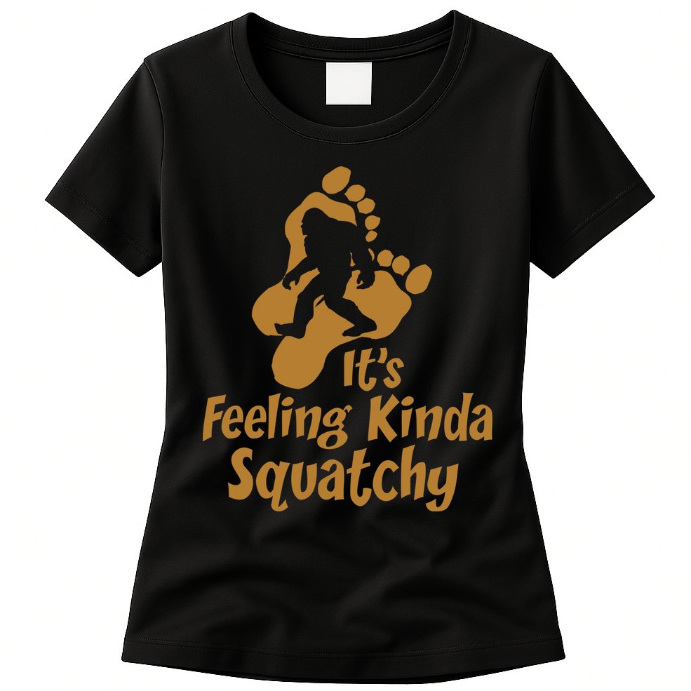 It's Feeling Kinda Squatchy Womens T-Shirt