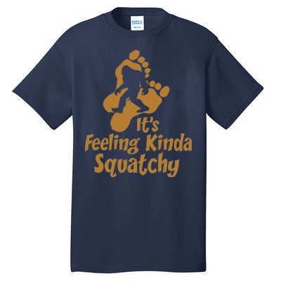 It's Feeling Kinda Squatchy Tall T-Shirt