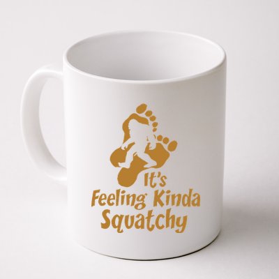 It's Feeling Kinda Squatchy Coffee Mug