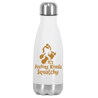 It's Feeling Kinda Squatchy Stainless Steel Insulated Water Bottle