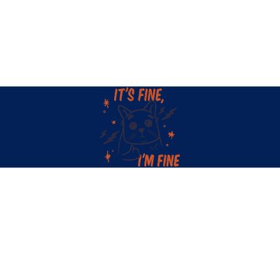 It's Fine I'm Fine Cat Bumper Sticker