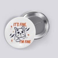 It's Fine I'm Fine Cat Button