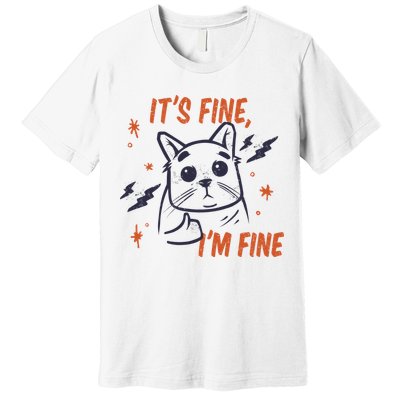 It's Fine I'm Fine Cat Premium T-Shirt