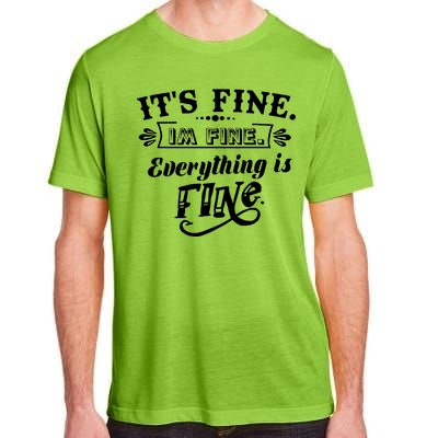 It's Fine I'm Fine Everything Is Fine Adult ChromaSoft Performance T-Shirt