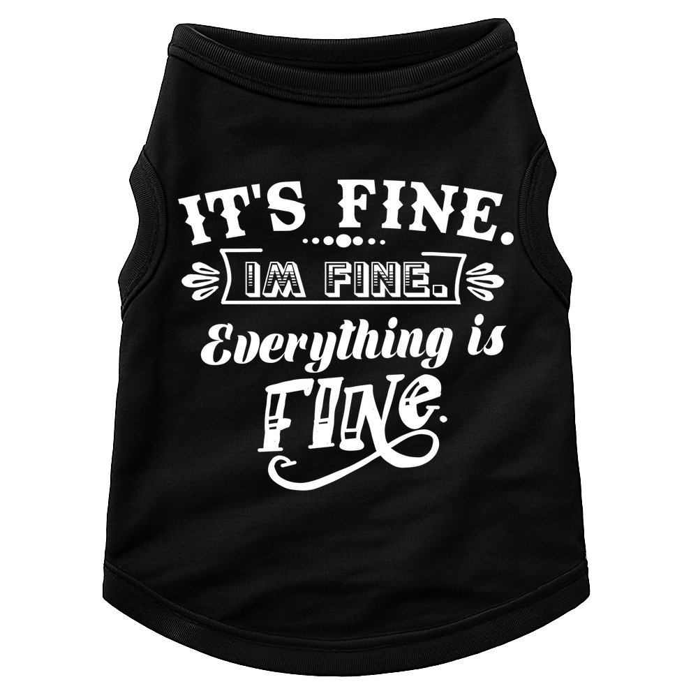 It's Fine I'm Fine Everything Is Fine Doggie Tank