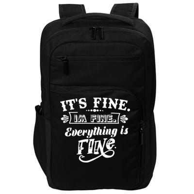 It's Fine I'm Fine Everything Is Fine Impact Tech Backpack