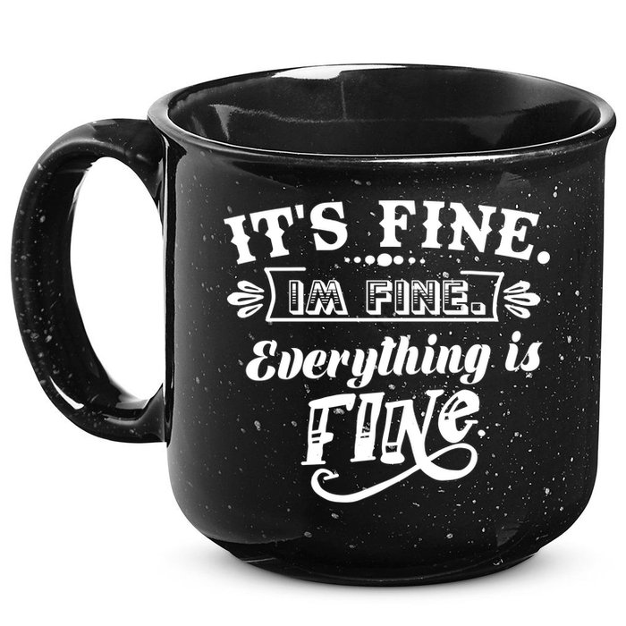It's Fine I'm Fine Everything Is Fine 15oz Campfire Ceramic Mug
