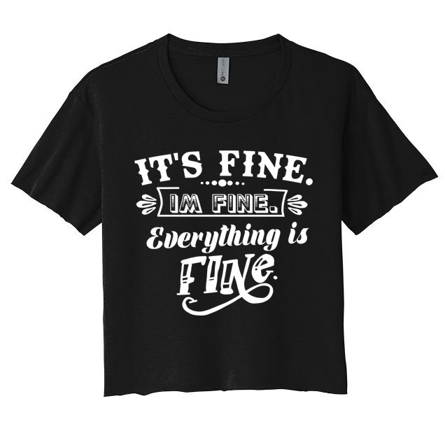 It's Fine I'm Fine Everything Is Fine Crop Top