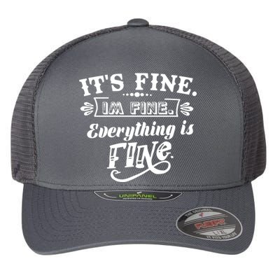 It's Fine I'm Fine Everything Is Fine Flexfit Unipanel Trucker Cap