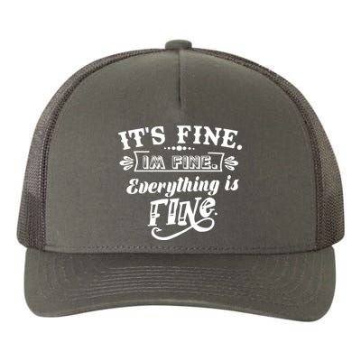 It's Fine I'm Fine Everything Is Fine Yupoong Adult 5-Panel Trucker Hat