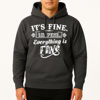 It's Fine I'm Fine Everything Is Fine Hoodie