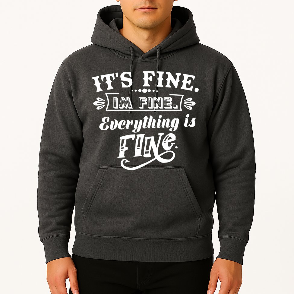 It's Fine I'm Fine Everything Is Fine Hoodie