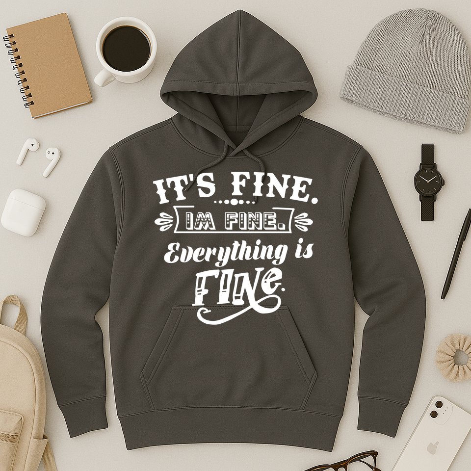 It's Fine I'm Fine Everything Is Fine Hoodie