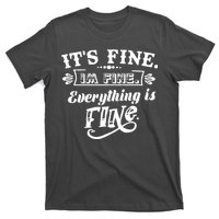 It's Fine I'm Fine Everything Is Fine T-Shirt