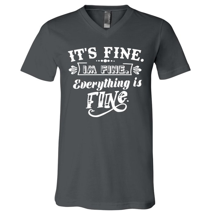 It's Fine I'm Fine Everything Is Fine V-Neck T-Shirt