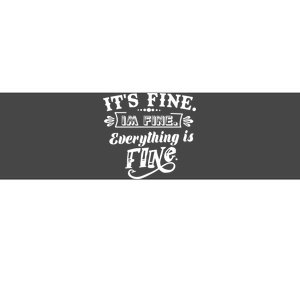 It's Fine I'm Fine Everything Is Fine Bumper Sticker