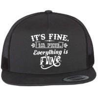 It's Fine I'm Fine Everything Is Fine Flat Bill Trucker Hat