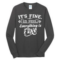 It's Fine I'm Fine Everything Is Fine Tall Long Sleeve T-Shirt