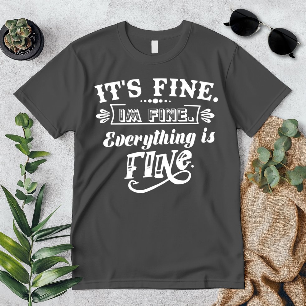 It's Fine I'm Fine Everything Is Fine Premium T-Shirt