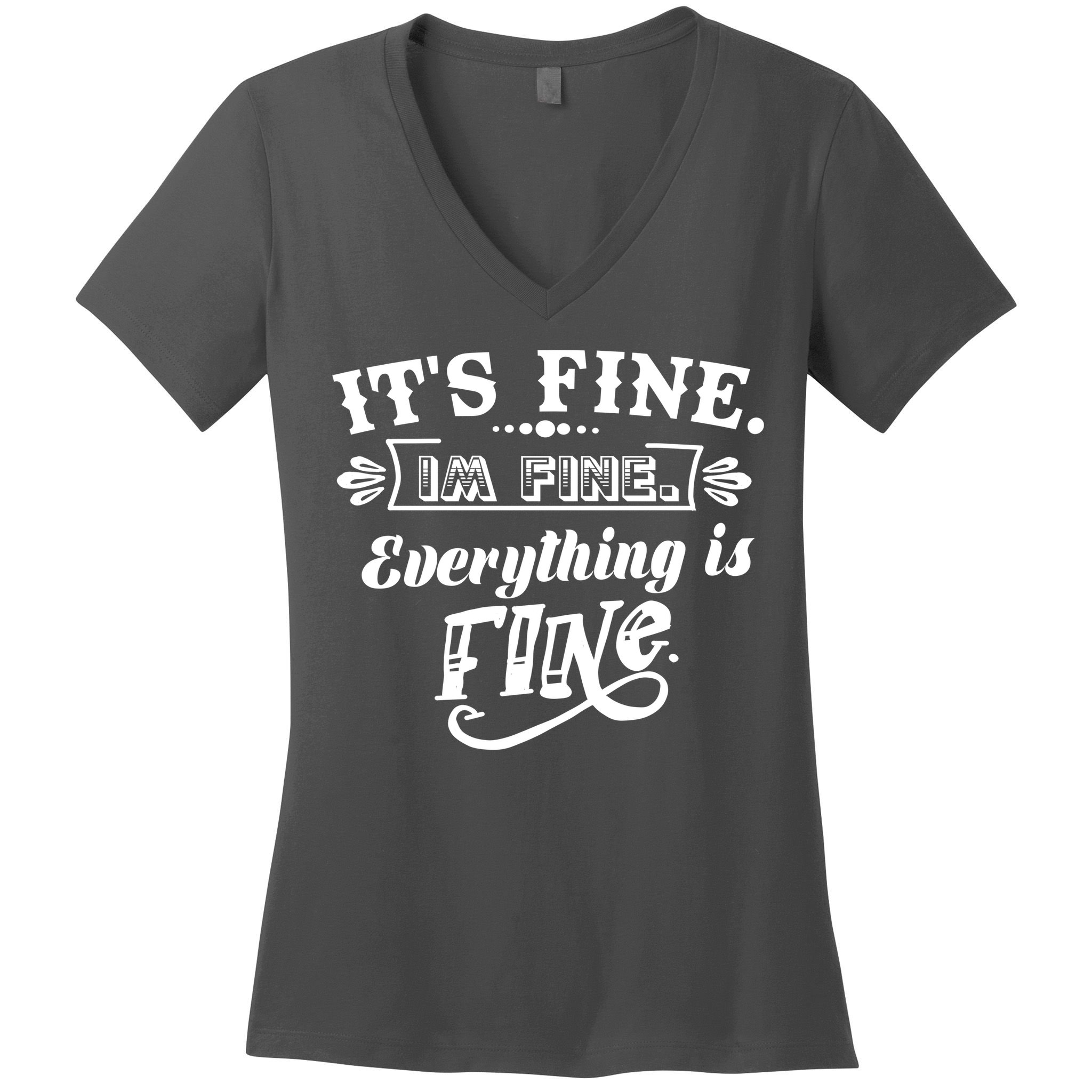 It's Fine I'm Fine Everything Is Fine Women's V-Neck T-Shirt
