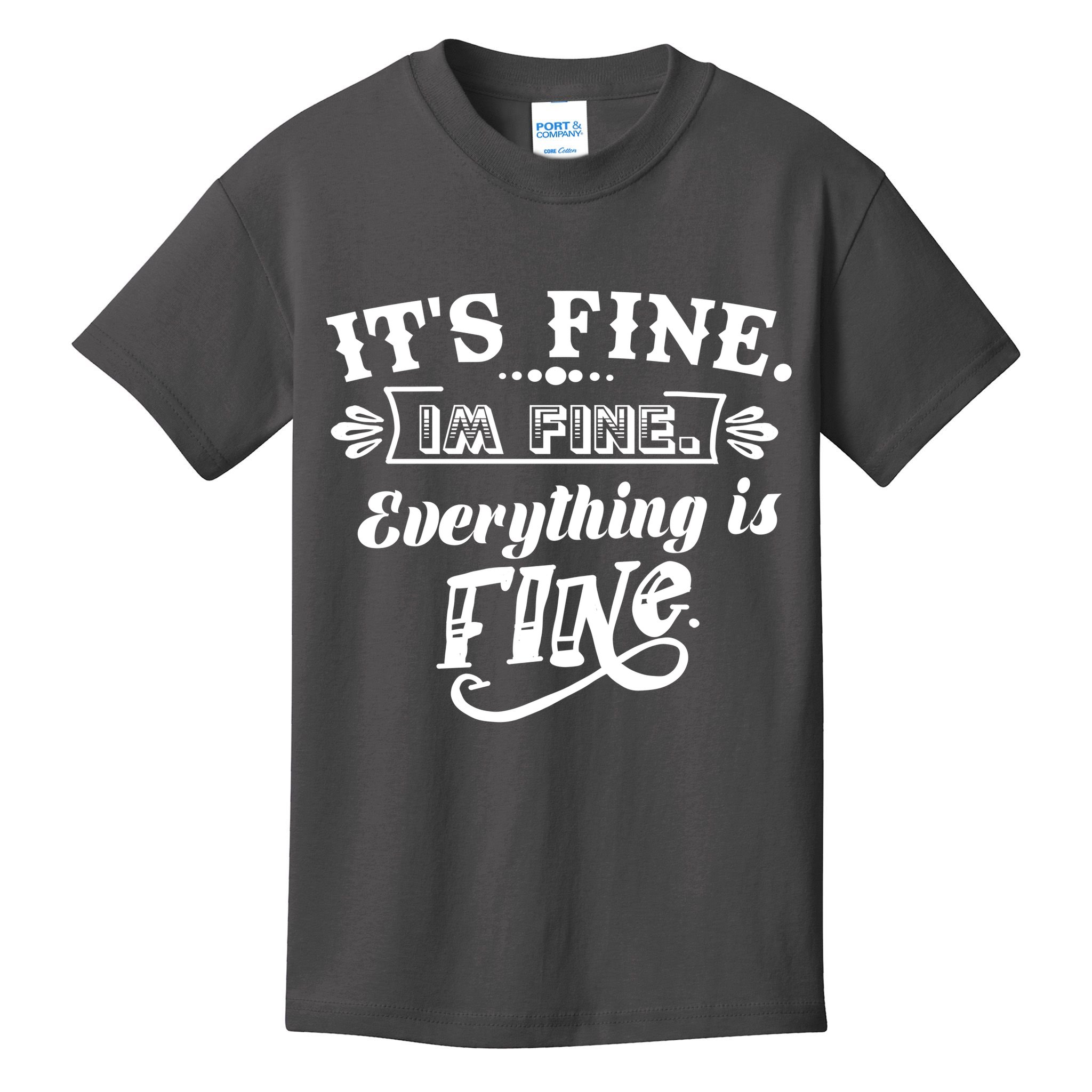 It's Fine I'm Fine Everything Is Fine Kids T-Shirt