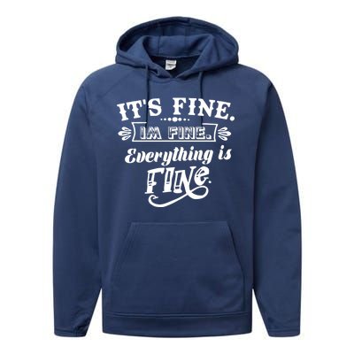 It's Fine I'm Fine Everything Is Fine Performance Fleece Hoodie