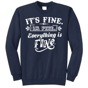 It's Fine I'm Fine Everything Is Fine Sweatshirt