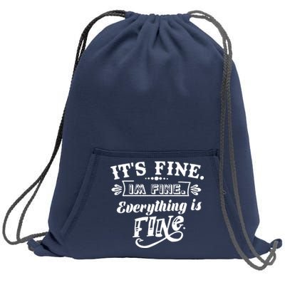 It's Fine I'm Fine Everything Is Fine Sweatshirt Cinch Pack Bag