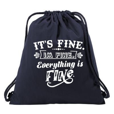 It's Fine I'm Fine Everything Is Fine Drawstring Bag