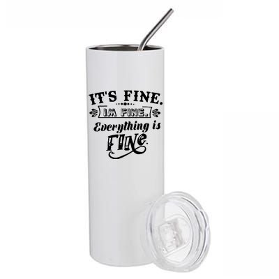 It's Fine I'm Fine Everything Is Fine Stainless Steel Tumbler