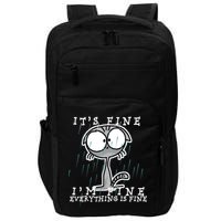 It's Fine I'm Fine Everything Is Fine Cat  Impact Tech Backpack