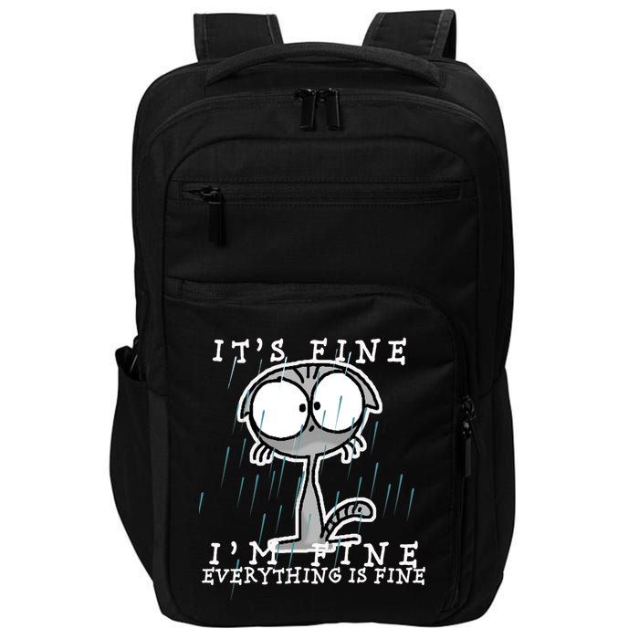 It's Fine I'm Fine Everything Is Fine Cat  Impact Tech Backpack