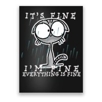 It's Fine I'm Fine Everything Is Fine Cat  Poster