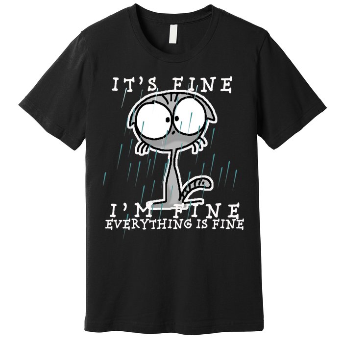 It's Fine I'm Fine Everything Is Fine Cat  Premium T-Shirt