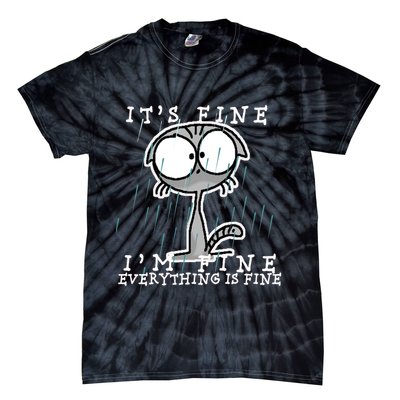 It's Fine I'm Fine Everything Is Fine Cat  Tie-Dye T-Shirt