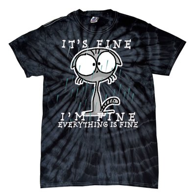 It's Fine I'm Fine Everything Is Fine Cat  Tie-Dye T-Shirt